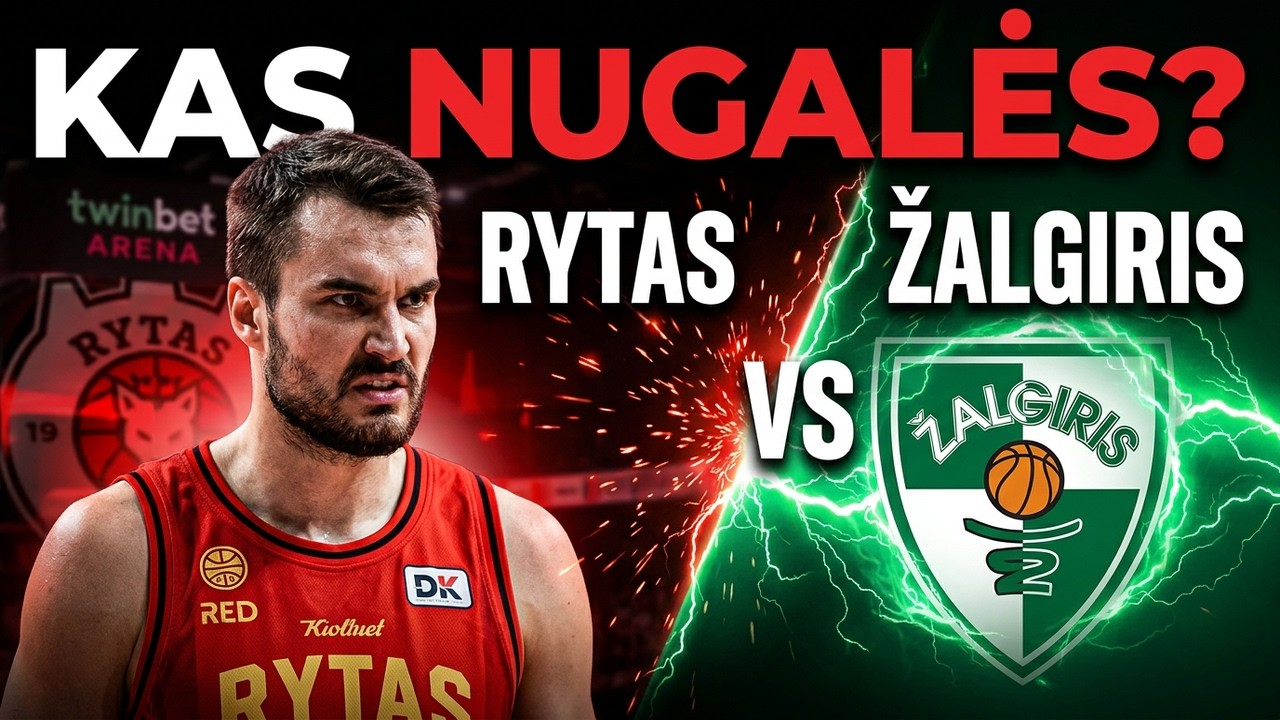Rytas vs Žalgiris - Kas nugalės?