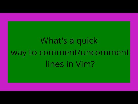 What's a quick way to comment/uncomment lines in Vim?