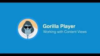 Gorilla Player - Working with Content Views
