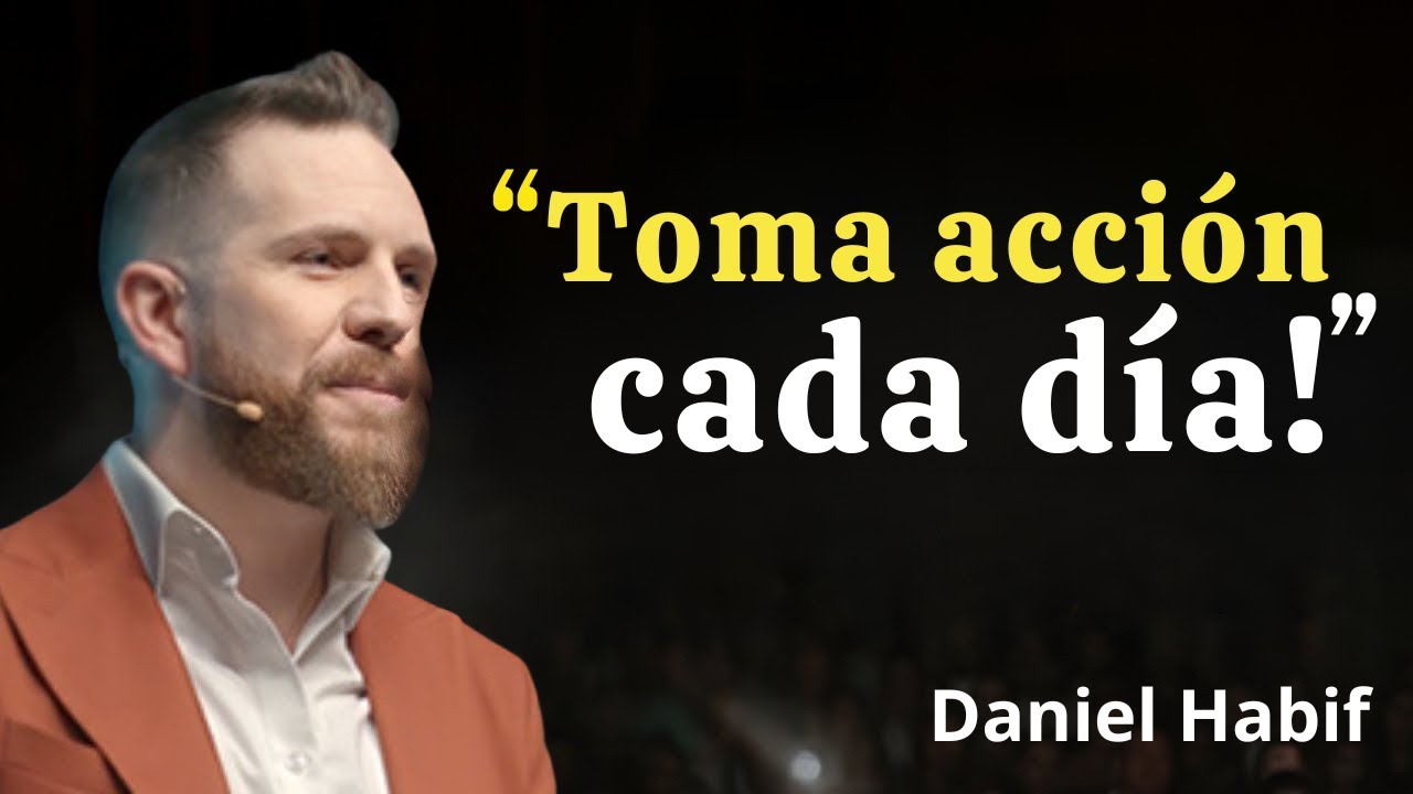 Toma acción cada día (aunque no tengas ganas) | Daniel Habif