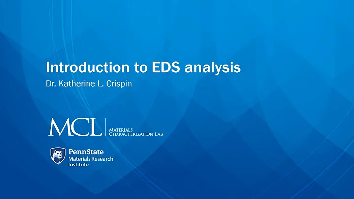 Introduction to Energy Dispersive Spectroscopy (EDS)