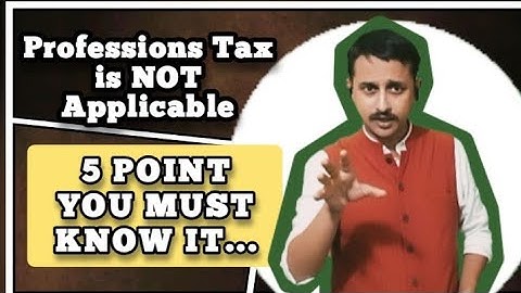 5 Earnings on Which Profession Tax is NOT Applicable