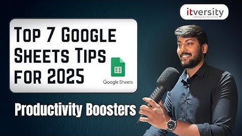 Top 7 Google Sheets Tips for 2025 | Productivity Boosters