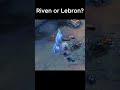 Riven? Lebron James? - #leagueoflegends #riven #lebron #lebronjames #riotgames