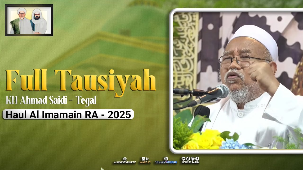 Full Tausiah KH Ahmad Saidi Pengasuh Ponpes Attauhidiyah, Tegal | Haul Imamain RA - 2025