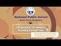 The making of phoenix science exhibition 2022  national public school  hosur road  bengaluru