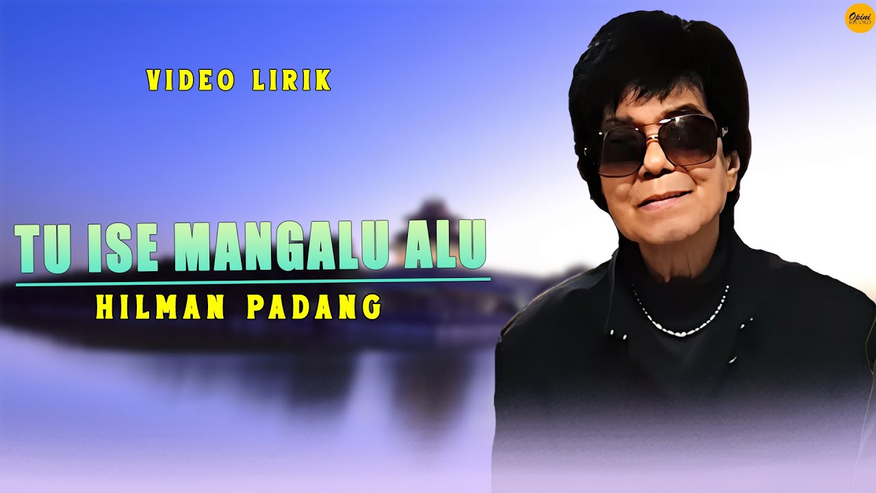 Hilman Padang - Tu Ise Mangalu Alu (Official Video Lirik)
