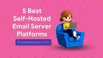 5 Best Self Hosted Email Server Platforms