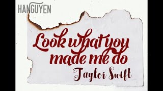 [VIETSUB] LOOK WHAT YOU MADE ME DO - TAYLOR SWIFT