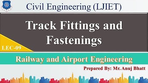 Lec-09_Track Fittings and Fastenings | RAE | Civil Engineering