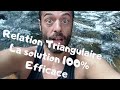 Relation triangulaire la solution 100 efficace