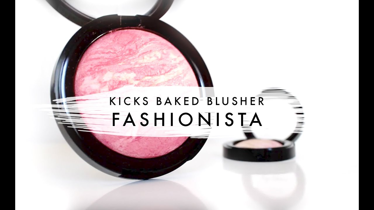 Kicks Baked Blusher "Fashionista" YouTube