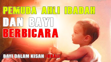 Kisah Juraij Pemuda Ahli Ibadah Dan Bayi Yang Berbicara