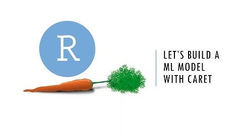 Caret Package for Machine Learning in R Programming Language