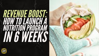 Revenue Boost: How to Launch a Nutrition Program in 6 Weeks