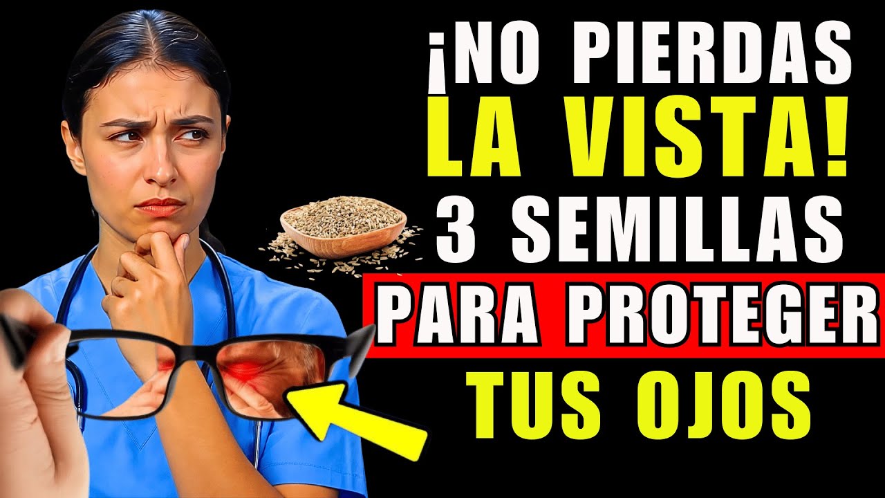 ¡NO PIERDAS LA VISTA! El Poder de 3 Semillas Para PROTEGER Tus Ojos y ...