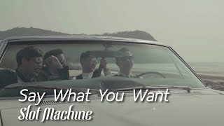 Slot Machine - Say What You Want [Official Music Video]