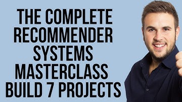 The Complete Recommender Systems Masterclass   Build 7 Projects