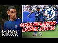 Chelsea Star Boldly Shares His Faith in Jesus