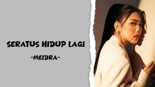 Download lagu Seratus Hidup Lagi - Meidra | Lirik lagu