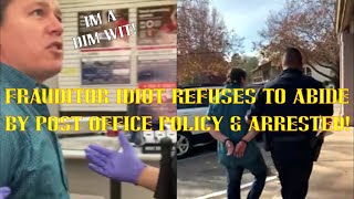 Frauditor Idiot Refuses to Abide by Post Office Policy & Arrested ~ HAHAHA!