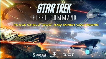 Star Trek: Fleet command ||| Peace shield "bug" and miner collisions