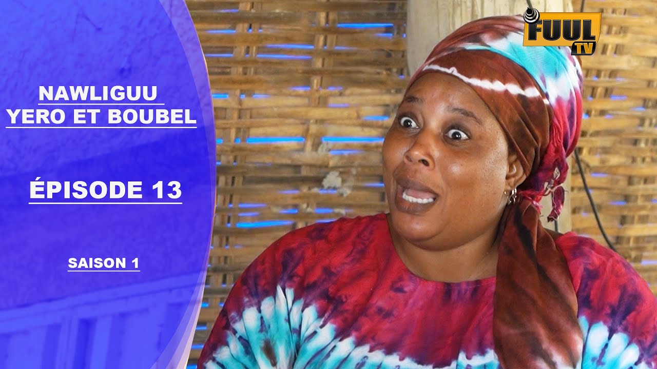 NAWLIGUU YORO ET BOUBE ÉPISODE 13 