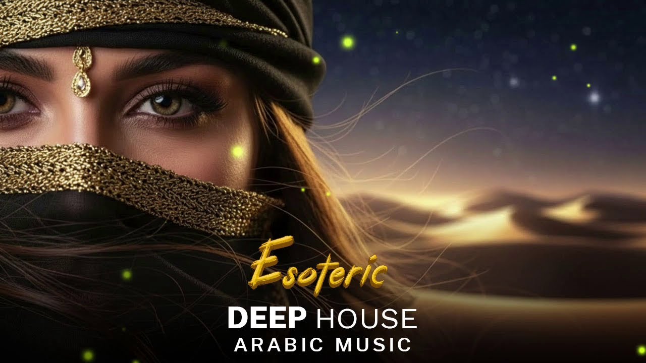 Arabic Deep House Music 2026 | Esoteric | Best Oriental Electronic Vibes