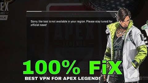 Sorry, the test is not available in your region | How to fix | best VPN for apex Legends Mobile