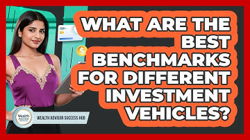 What Are The Best Benchmarks For Different Investment Vehicles? - Wealth Advisor Success Hub