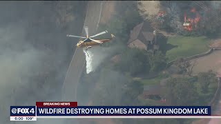 300-acre wildfire destroying homes at Possum Kingdom Lake