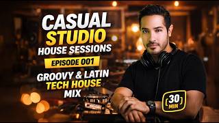 Download Lagu Best Groovy House \u0026 Latin House Mix 2026 | Casual Studio Session 001 [30 Min] MP3