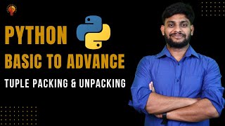 Tuple Packing & Unpacking | Python Beginner to Advance | Python Tutorial