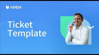 Streamline Your Customer Support: Master Udesk's Ticket Template