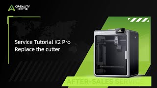 Service Tutorial K2 Pro Replace the cutter