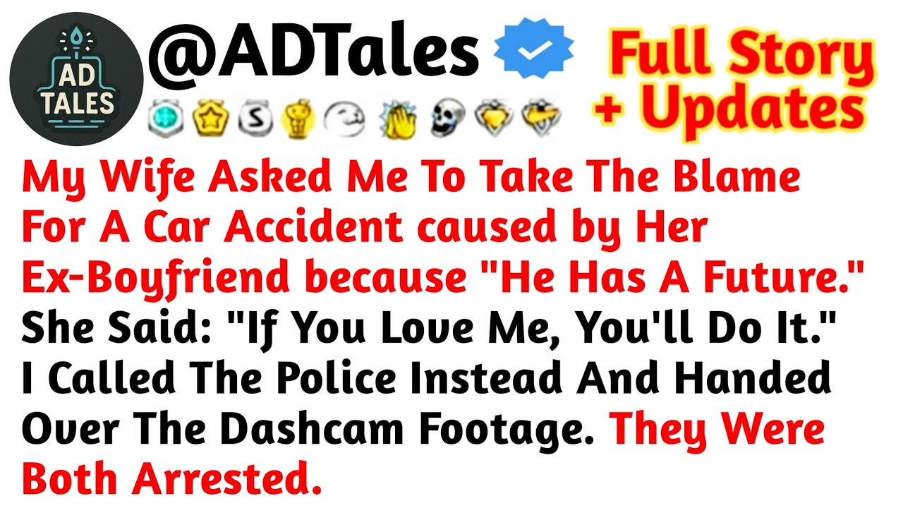My Wife Asked Me To Take The Blame For A Car Accident caused by Her Ex-Boyfriend /Reddit Stories