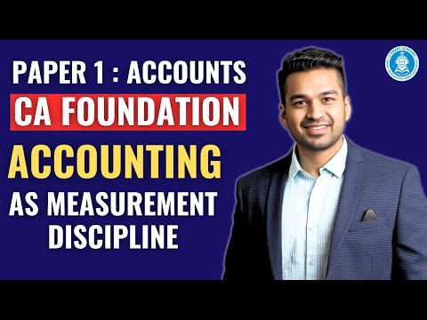 Ch 1 Unit 6 : Accounting as Measurement Discipline | CA Foundation Accounts | CA Parag Gupta