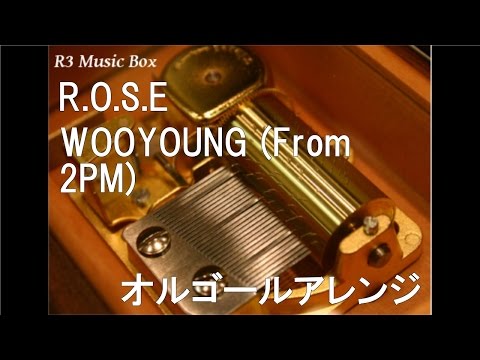 R.O.S.E/WOOYOUNG (From 2PM)【オルゴール】