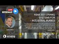 ASME B31 I Piping Systems Webinar for Industry