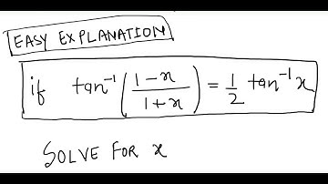if tan-1((1-x)/(1+x))=1/2 tan-1x then find the value of x?