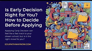 Is Early Decision Right for You? How to Decide Before Applying to College.