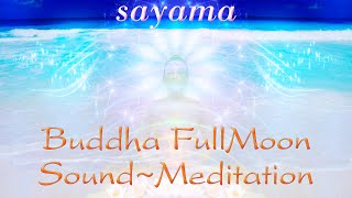 Voll~Mond mit SAYAMA | »Das menschliche Potenzial vollkommen entfalten« | Buddha~Klang~Meditation