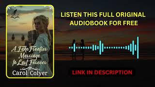 🎧 A Fake Frontier Marriage to Last Forever by Carol Colyer [ Full Audiobook Free ]