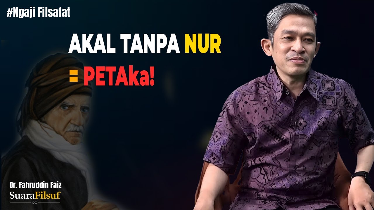 Nur & Nalar: Mengapa Akal Tanpa Cahaya Ilahi Tak Pernah Cukup? – Dr. Fahruddin Faiz