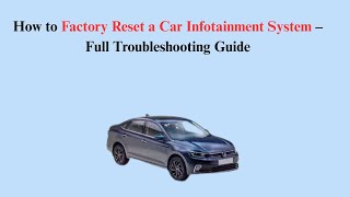 How to Factory Reset a Car Infotainment System – Full Troubleshooting Guide