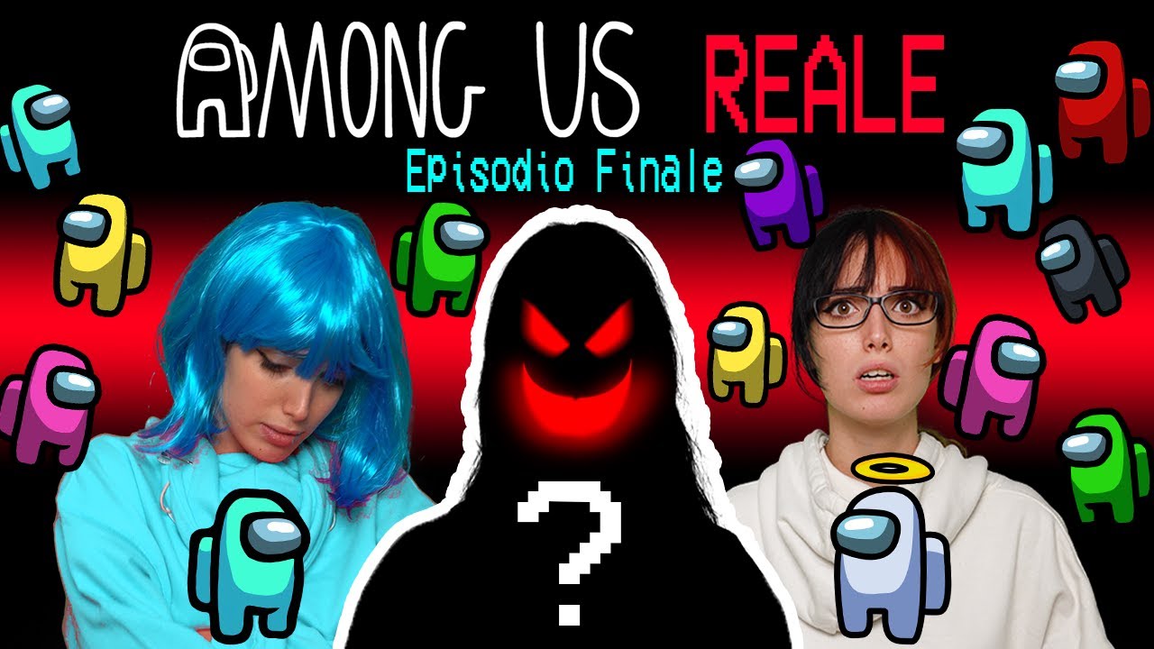 AMONG US NELLA VITA REALE EPISODIO FINALE YouTube