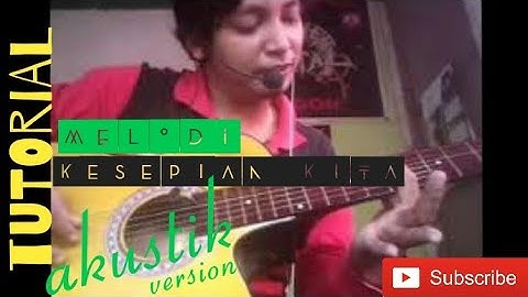 TUTORIAL MELODI GITAR PAS BAND KESEPIAN KITA | DENGAN GITAR AKUSTIK | MUDAH DI PAHAMI
