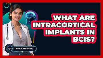 What Are Intracortical Implants In BCIs? - Neurotech Insight Pro