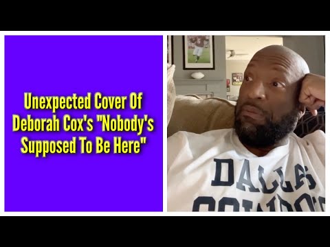 Unexpected Cover Of Deborah Cox's "Nobody's Supposed To Be Here"