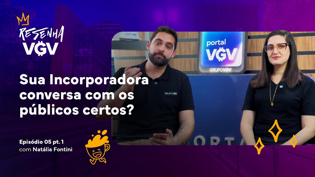 Sua Incorporadora conversa com os públicos certos? #05 pt. 1 - Resenha VGV